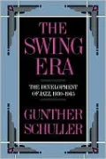The Swing Era: The Development of Jazz, 1930-1945 (The History of Jazz Series, Volume I)