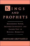Kings and Prophets: Monarchic Power, Inspired Leadership, and Sacred Text in Biblical Narrative
