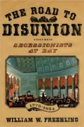 Road to Disunion: Secessionists at Bay, 1776-1854, Vol. 1