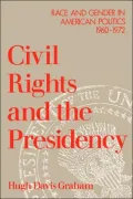Civil Rights and the Presidency: Race and Gender in American Politics, 1960-1972