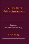 The Health of Native Americans: Towards a Biocultural Epidemiology