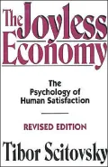 The Joyless Economy: The Psychology of Human Satisfaction
