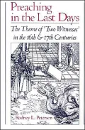 Preaching in the Last Days: The Theme of Two Witnesses in the 16th and 17th Centuries