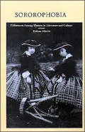 Sororophobia: Differences among Women in Literature and Culture