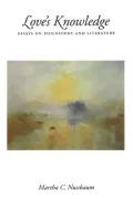 Love's Knowledge: Essays on Philosophy and Literature