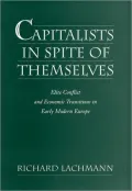 Capitalists in Spite of Themselves: Elite Conflict and European Transitions in Early Modern Europe