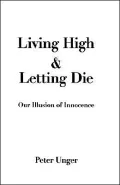 Living High and Letting Die: Our Illusion of Innocence