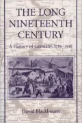 Long Nineteenth Century: A History of Germany, 1780-1918