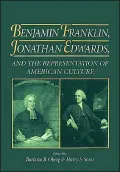 Benjamin Franklin, Jonathan Edwards and the Representation of American Culture
