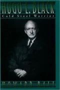 Hugo L. Black; Cold Steel Warrior