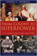 From Colony to Superpower: U. S. Foreign Relations Since 1776