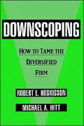 Downscoping: How to Tame the Diversified Firm