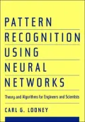 Pattern Recognition Using Neural Networks : Theory and Algorithms for Engineers and Scientists