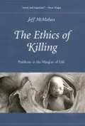 The Ethics of Killing: Problems at the Margins of Life