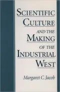 Scientific Culture and the Making of the Industrial West