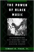 The Power of Black Music: Interpreting Its History from Africa to the United States
