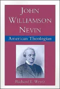 John Williamson Nevin: American Theologian