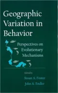 Geographic Variation in Behavior: Perspectives on Evolutionary Mechanisms