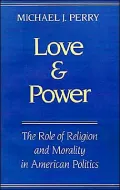 Love and Power: The Role of Religion and Morality in American Politics