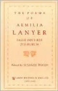 The Poems of Aemilia Lanyer: Salve Deus Rex Judaeorum