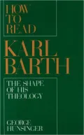 How to Read Karl Barth : The Shape of His Theology