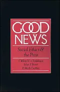 Good News: Social Ethics and the Press