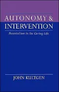 Autonomy and Intervention: Parentalism in the Caring Life