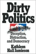 Dirty Politics: Deception, Distraction, and Democracy
