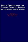 Biotic Feedbacks in the Global Climatic System: Will the Warming Feed the Warming?