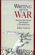 Writing After War: American War Fiction from Realism to Postmodernism