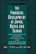 The Financial Development of Japan, Korea, and Taiwan : Growth, Repression, and Liberalization
