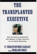 The Transplanted Executive: Why You Need to Understand How Workers in Other Countries See the World Differently