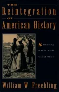 The Reintegration of American History: Slavery and the Civil War