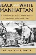 Black and White Manhattan: The History of Racial Formation in New York City