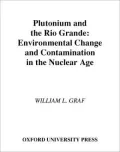 Plutonium and the Rio Grande: Environmental Change and Contamination in the Nuclear Age