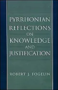 Pyrrhonian Reflections on Knowledge and Justification