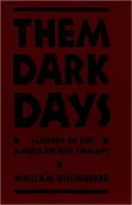Them Dark Days: Slavery in the American Rice Swamps