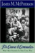 For Cause and Comrades: Why Men Fought in the Civil War