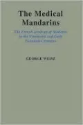 Medical Mandarins: The French Academy of Medicine in the Nineteenth and Early Twentieth Centuries