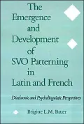 The Emergence and Development of SVO Patterning in Latin and French: Diachronic and Psycholinguistic Perspectives