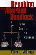 Breaking the Abortion Deadlock: From Choice to Consent