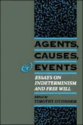 Agents, Causes, and Events: Essays on Indeterminism and Free Will