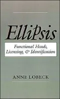 Ellipsis: Functional Heads, Licensing, and Identification