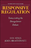 Responsive Regulation: Transcending the Deregulation Debate