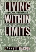 Living Within Limits Ecology, Economics, and Population Taboos