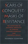Scars of Conquest/Masks of Resistance: The Invention of Cultural Identities in African, African-American, and Caribbean Drama