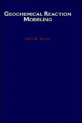 Geochemical Reaction Modeling: Concepts and Applications