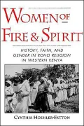 Women of Fire and Spirit: History, Faith, and Gender in Roho Religion in Western Kenya