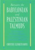 Between the Babylonian and Palestinian Talmuds Accounting for Halakhic Difference in Selecte...