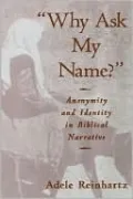 Why Ask My Name?: Anonymity and Identity in Biblical Narrative